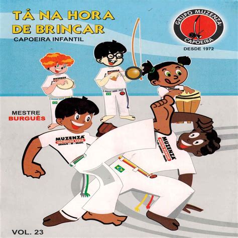 Tá na Hora de Brincar Capoeira Infantil Vol 23 by Grupo Muzenza de