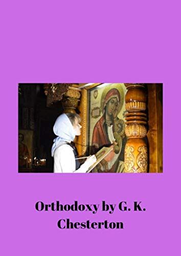 orthodoxy by g k chesterton goodreads