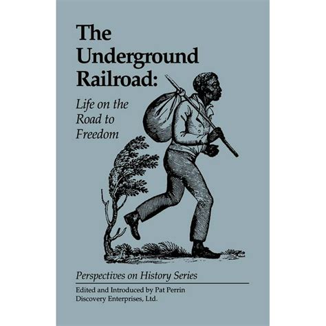 Perspectives On History Discovery The Underground Railroad Life On