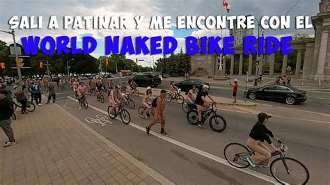Sal A Patinar Y Me Encontr Con El World Naked Bike Ride Youtube