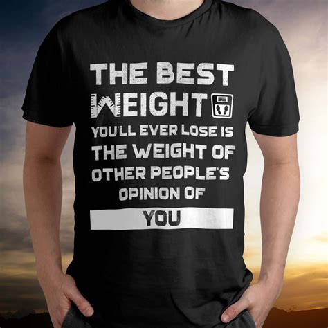 The Best Weight Youll Ever Lose Is The Weight Of Other Peoples
