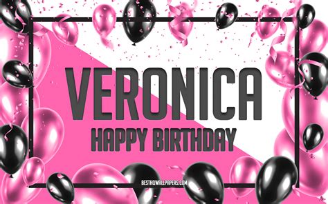 Download Wallpapers Happy Birthday Veronica Birthday Balloons Background Veronica Wallpapers