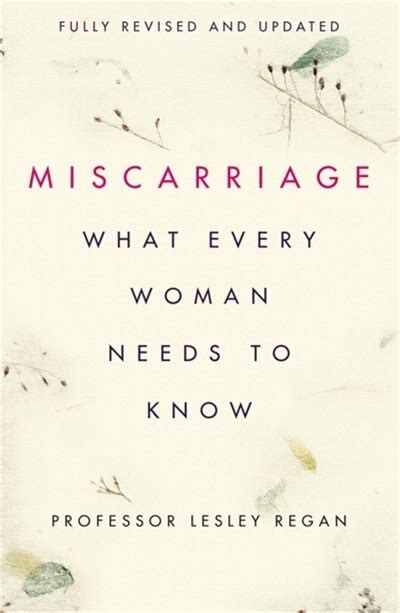 Miscarriage What Every Woman Needs To Know Book By Lesley Regan Paperback Chapters