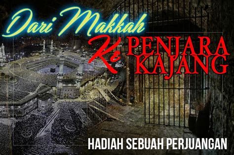 Penjara kajang selangor, kajang, malaysia. Dari Makkah Ke Penjara Kajang (siri 1): Hadiah Sebuah ...