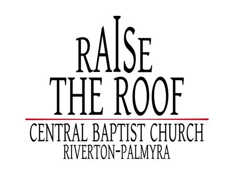 Raise The Roof — Central Baptist Church