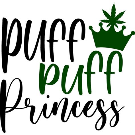 Puff Puff Princess Svg Weed Svg Weed Quotes Svg Stoner Sv Inspire