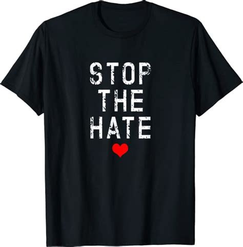 Stop The Hate T Shirt Uk Fashion