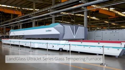 Landglass Ultrajet™ Glass Tempering Furnaces Youtube