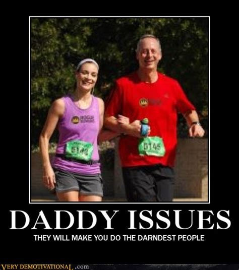 Daddy Issues Very Demotivational Demotivational Posters Very Demotivational Funny