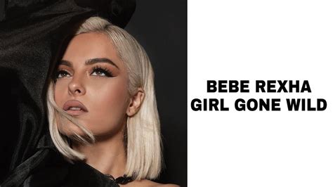 Bebe Rexha Girl Gone Wild Lyrics Youtube