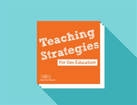 teaching strategies for sex education healthy teen network