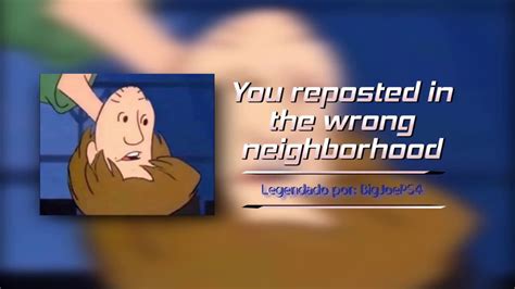 you reposted in the wrong neighborhood legendado full lyrics youtube music