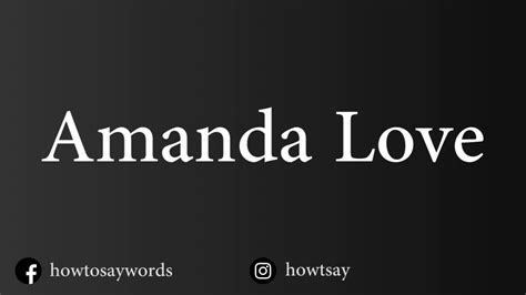 How To Pronounce Amanda Love Youtube
