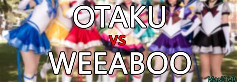 Which One Are You Otaku Weeaboo Or Typical In Depth Explanation