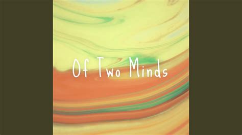 Of Two Minds Youtube