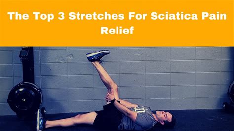 3 Stretches For Sciatica Pain Relief Youtube