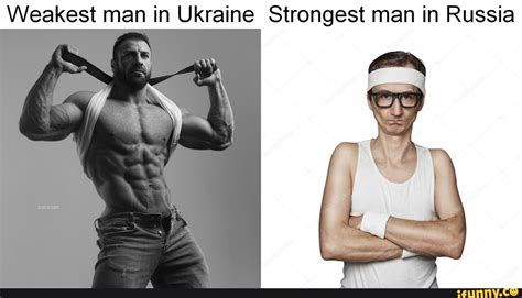 Go Ukraine Weakest Man In Ukraine Strongest Man In Russia Sleekn