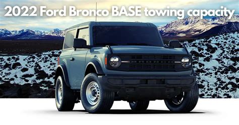 What Is The 2022 Ford Bronco Towing Capacity Toughest Suv