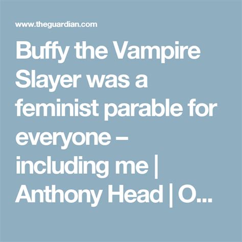 Buffy The Vampire Slayer Was A Feminist Parable For Everyone Including Me Anthony Head