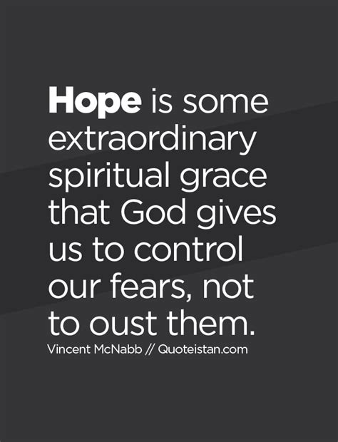 Hope Is Some Extraordinary Spiritual Grace That God Gives Us To