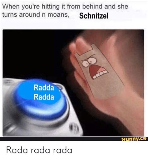 When Youre Hitting It From Behind And She Turns Around N Moans Schnitzel Radda Radda Ifunnyco