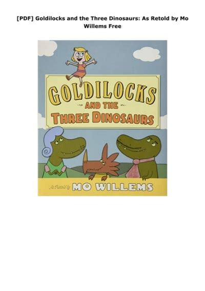 Pdf Goldilocks And The Three Dinosaurs As Retold By Mo Willems Free