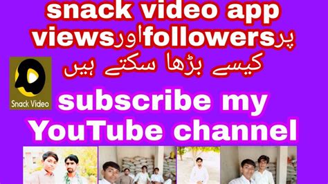 How We Increase Followers And Views On Snack Video App Youtube