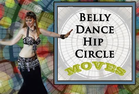Belly Dance Hip Circle Moves Variations Belly Dance Belly Dance