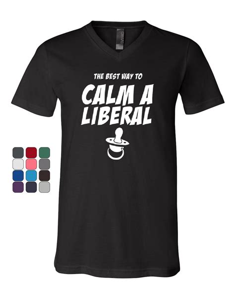 Best Way To Calm A Liberal V Neck T Shirt Pacifier Offensive Republican