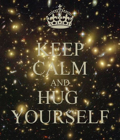 Keep Calm And Hug Yourself Poster Alan Keep Calm O Matic
