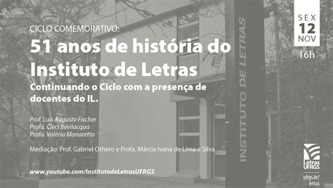 Ciclo Comemorativo De 51 Anos De História Do Instituto De Letras Da