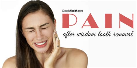 Pain After Wisdom Tooth Removal Ear Nose Throat And Dental