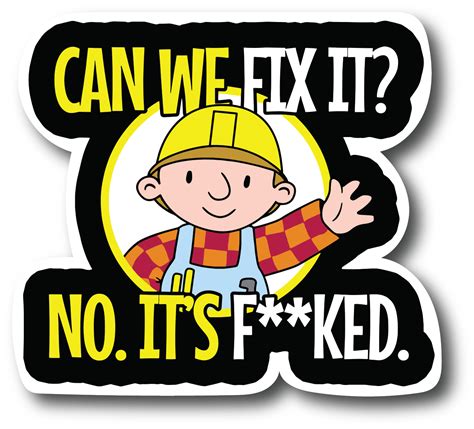 Can We Fix It Bob The Builder No Cant Cartoon Funny Glossy Vinyl Sticker Decal EBay