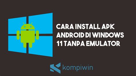Kini Aplikasi Android Bisa Berjalan Di Windows 11 Tanpa Emulator 6 Best