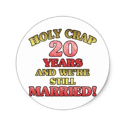 Including the elements outlined above will help you create company anniversary speech that connects with the audience and boosts your organisation's image. Funny 20th Anniversary Classic Round Sticker - wedding ...