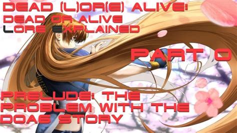 Dead Or Alive Lore Explained Part 0 Prelude The Problem With The Doa6 Story Free Step Dodge