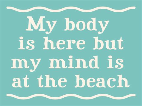 My Body Is Here But Mind Is At The Beach Wood Hanger Sign Beach Quotes Beach Signs Words
