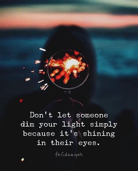 Dont Let Someone Dim Your Light Positive Quotes Positivity Quotes