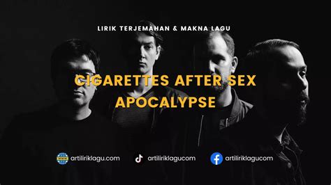 Lirik Terjemahan Dan Makna Lagu Lirik Lagu Apocalypse Cigarettes After Sex Dan Terjemahan