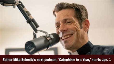 Father Mike Schmitzs Next Podcast Catechism In A Year Starts Jan