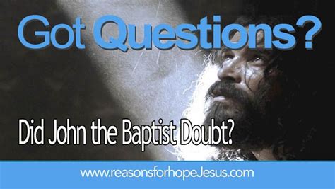 Did John The Baptist Doubt This Or That Questions Christian Apologetics Doubt