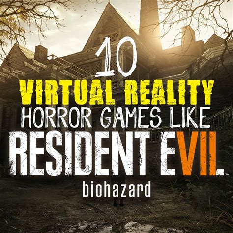 10 Terrifying Vr Horror Games Like Resident Evil 7 Resident Evil