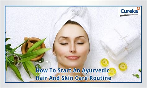 How To Start An Ayurvedic Hair And Skin Care Routine Cureka