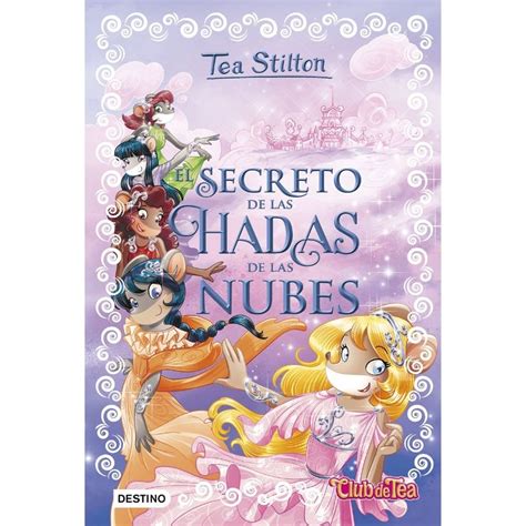 Tea Stilton Especial 3 El Secreto De Las Hadas De Las Nubes Destino Infantil And Juvenil Libros