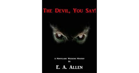 The Devil You Say By Ea Allen