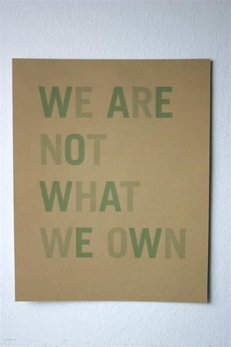 We Are Not What We Own And Then We Saved Inspirational Words