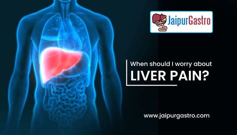 When Should I Worry About Liver Pain Liver Doctor Dr Shankar Dhaka
