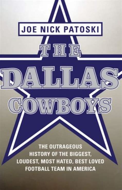 “the Dallas Cowboys The Outrageous History Of The Biggest Loudest