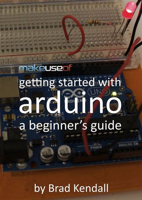 Getting Started With Arduino A Beginners Guide By Brad Kendall