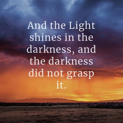 John 15 And The Light Shines In The Darkness And The Darkness Did Not